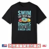 Swim Like There Are Donuts Swimming Professional Swimmer Humor Shirt