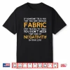 Quilt Shirt Enough Fabric Quilting Funny Tees Mom Women Gift