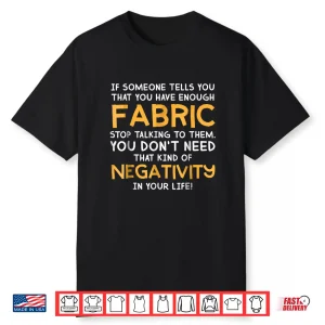Quilt Shirt Enough Fabric Quilting Funny Tees Mom Women Gift