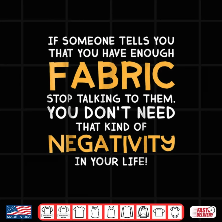 Design Quilt Shirt Enough Fabric Quilting Funny Tees Mom Women Gift