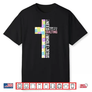 Quilting Shirts For Women Quilting And A Whole Lot Of Jesus Shirt