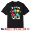 Quilting With My Peeps Bird Shirt