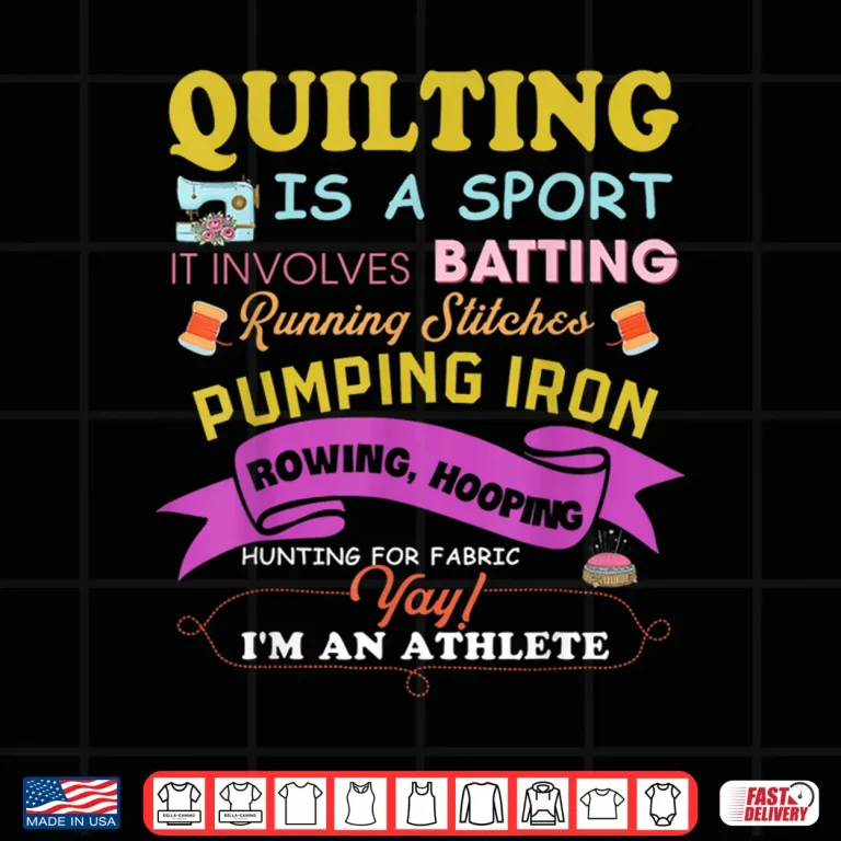 Design Quilting Is A Sport Funny Quilt Sayings Sewer Quilter Gift Shirt