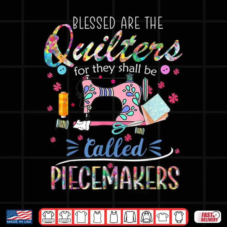 Design Quilting T Shirt Blessed Are Piecemakers Gifts For Quilters Shirt