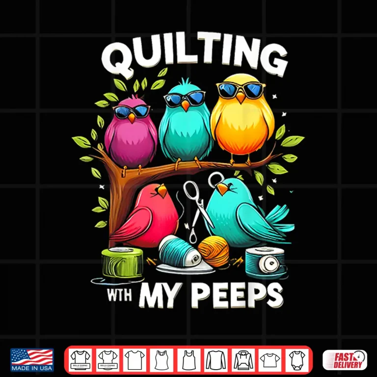Design Quilting With My Peeps Bird Shirt