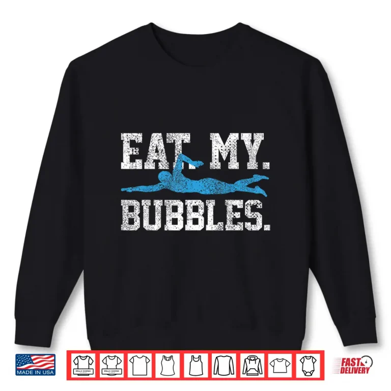 Sweatshirt Eat My Bubbles Swimming Professional Swimmer Humor Saying Shirt