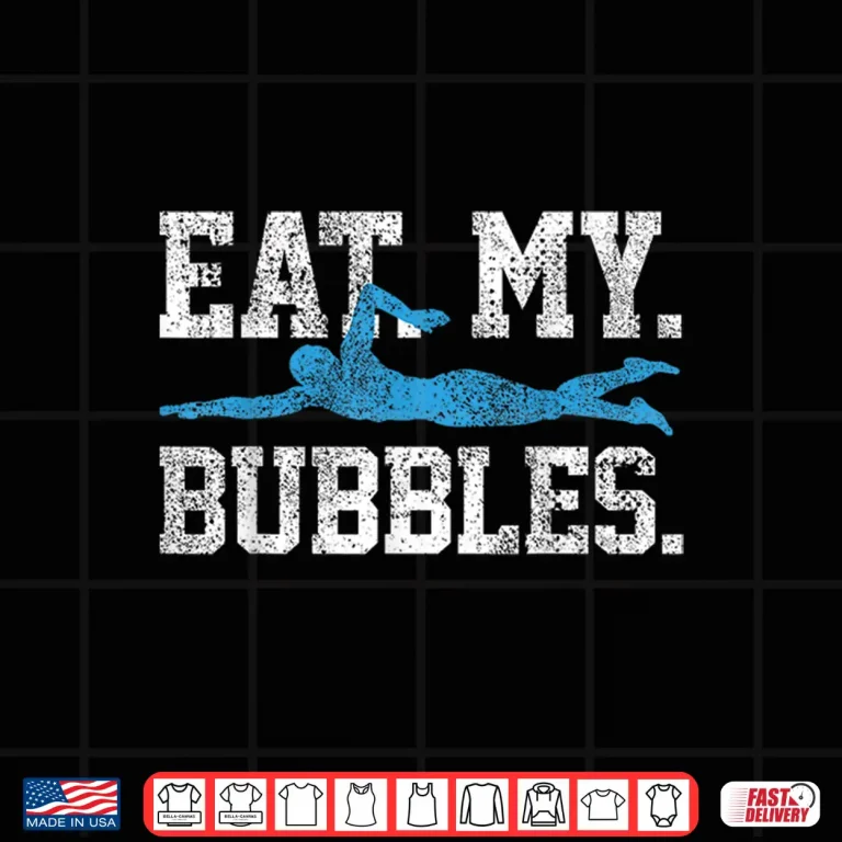 Design Eat My Bubbles Swimming Professional Swimmer Humor Saying Shirt