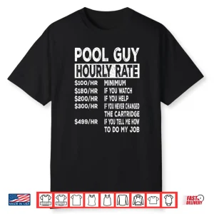 Hourly Rate Repair Pool Guy Swimming Pool Service Shirt
