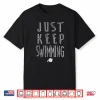 Keep Swimming Disney Finding Dory Professional Movie Graphic Shirt