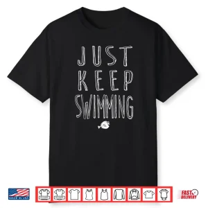 Keep Swimming Disney Finding Dory Professional Movie Graphic Shirt