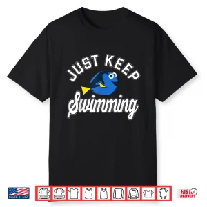 Keep Swimming Quote Disney Pixar Finding Dory Professional Shirt