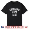 Mode On Professional Swimming Swimmer Diver Coach Humor Shirt