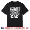 Parent Identity My Favorite Swimmer Calls Me Dad Graphic Shirt