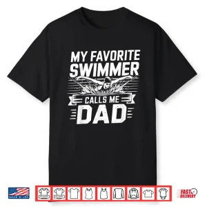 Parent Identity My Favorite Swimmer Calls Me Dad Graphic Shirt