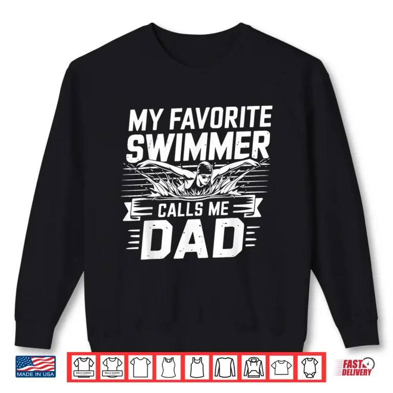 Sweatshirt Parent Identity My Favorite Swimmer Calls Me Dad Graphic Shirt