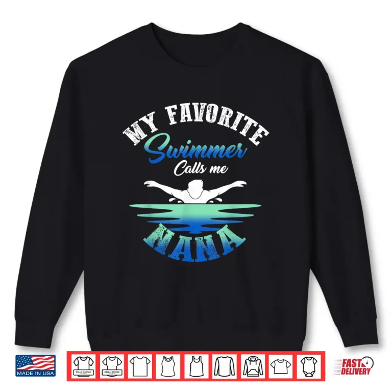 Sweatshirt Relative Identity My Favorite Swimmer Calls Me Nana Shirt