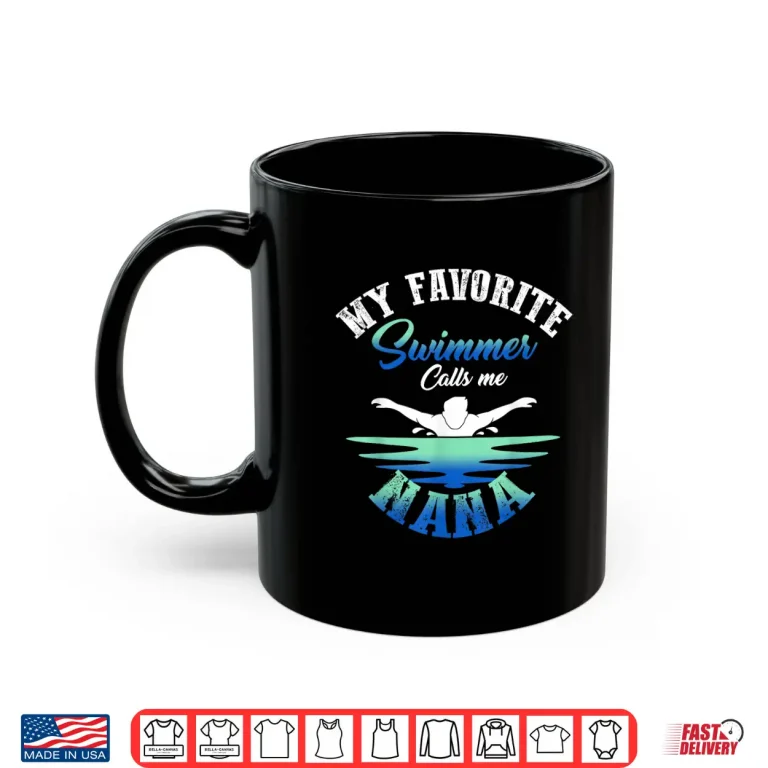 Mug Relative Identity My Favorite Swimmer Calls Me Nana Shirt