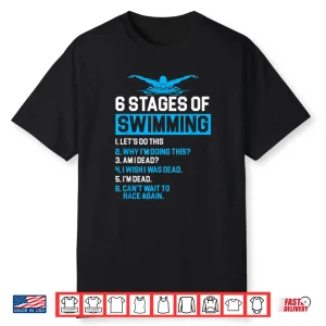 Six Stages Of Swimming Swim Team Professional Humor Funny Shirt