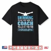 Coach Yells At You To Breathe Swimming Professional Humor Statement Shirt