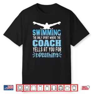 Coach Yells At You To Breathe Swimming Professional Humor Statement Shirt