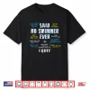 Competitive Quotes Said No Swimmer Ever Professional Statement Shirt