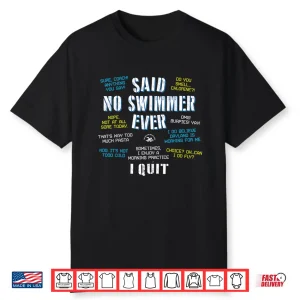 Competitive Quotes Said No Swimmer Ever Professional Statement Shirt