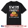 Donuts At The Finish Line Swim Like Professional Swimmer Humor Shirt