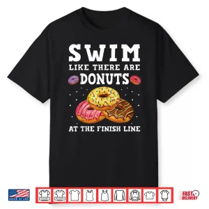 Donuts At The Finish Line Swim Like Professional Swimmer Humor Shirt
