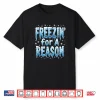 Freezin For A Reason Winter Swimming Professional Humor Statement Shirt