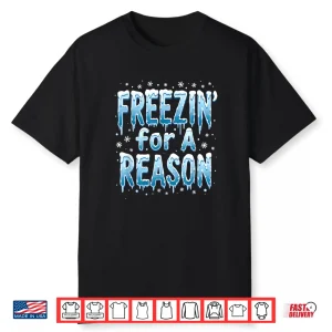 Freezin For A Reason Winter Swimming Professional Humor Statement Shirt