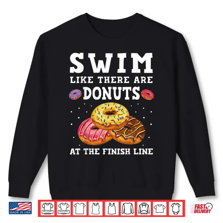 Sweatshirt Donuts At The Finish Line Swim Like Professional Swimmer Humor Shirt