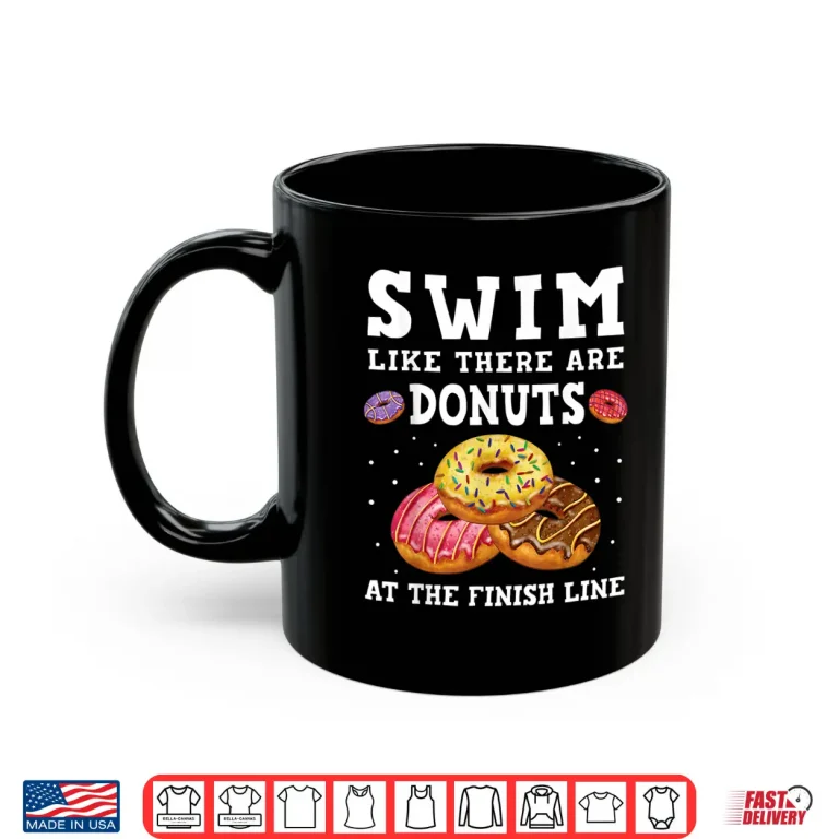 Mug Donuts At The Finish Line Swim Like Professional Swimmer Humor Shirt