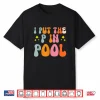I Put The P In Pool Swimming Professional Humor Statement Shirt