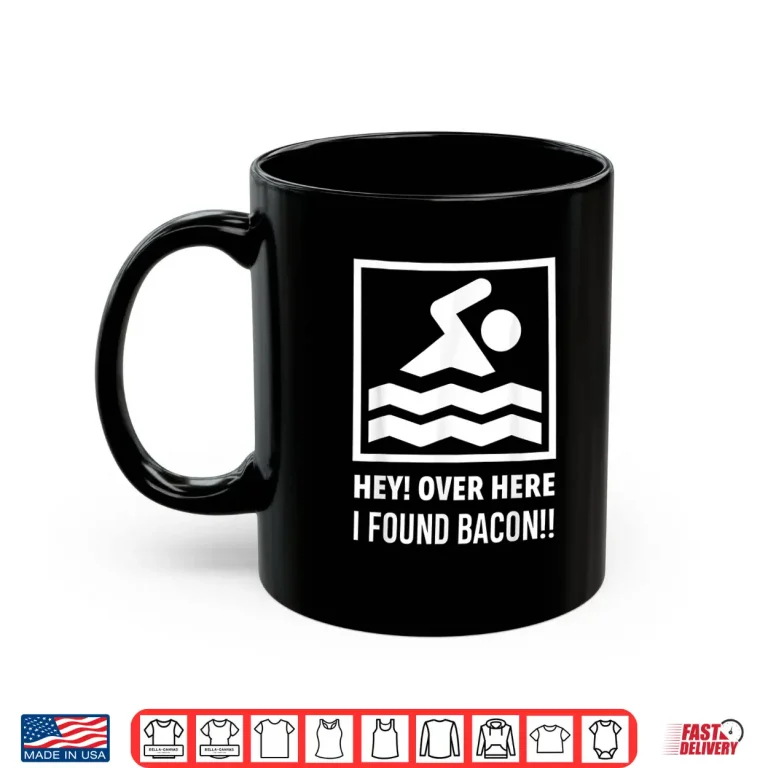 Mug Hey Over Here I Found Bacon Swimming Swimmer Humor Funny Shirt