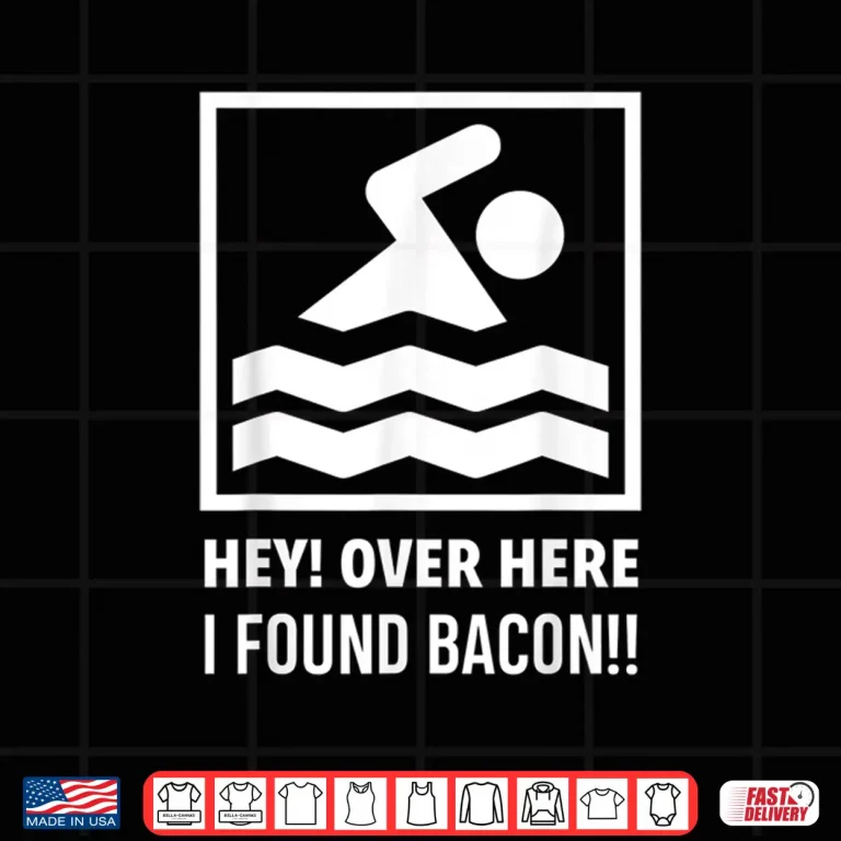 Design Hey Over Here I Found Bacon Swimming Swimmer Humor Funny Shirt