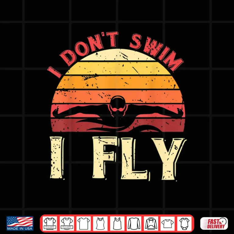 Design I Dont Swim I Fly Swimmer Aquatic Sport Retro Vintage Humor Shirt