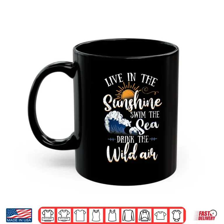 Mug Live In The Sunshine Swim The Sea Professional Modern Statement Shirt