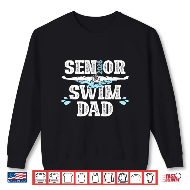 Sweatshirt Parent Identity Twenty Twenty Six Swim Senior Dad Proud Father Shirt