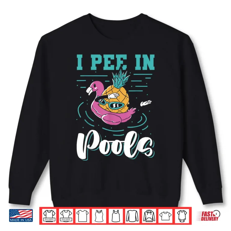 Sweatshirt Peeing In Public Pools Swimming Joke I Pee In Pools Humor Shirt