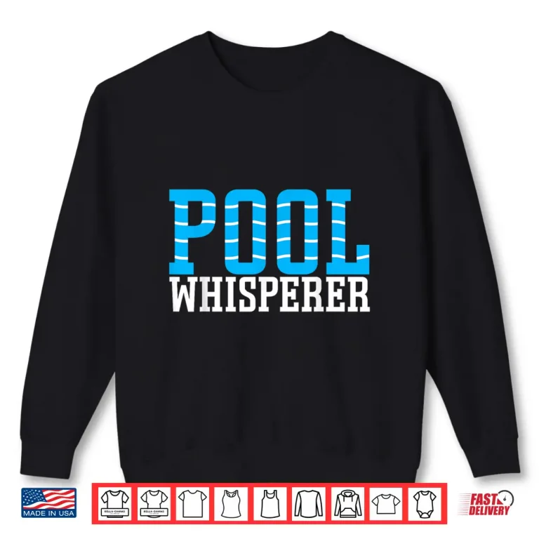 Sweatshirt Pool Whisperer Pool Guy Professional Swimming Pool Identity Shirt