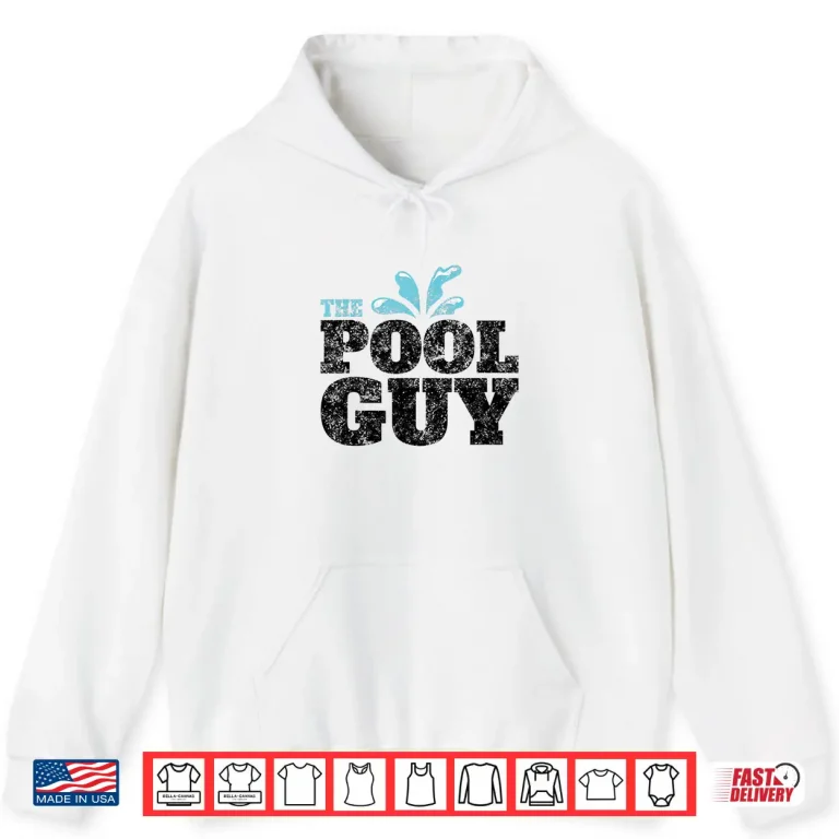 Hoodie Professional For Him The Pool Guy Funny Swimming Vintage Shirt
