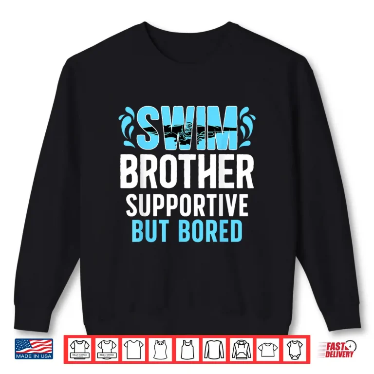 Sweatshirt Supportive Sibling Swim Brother Sibling Of A Swimmer Graphic Shirt