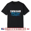 Swim Hair Dont Care Swimming Saying Swimmer Professional Humor Shirt