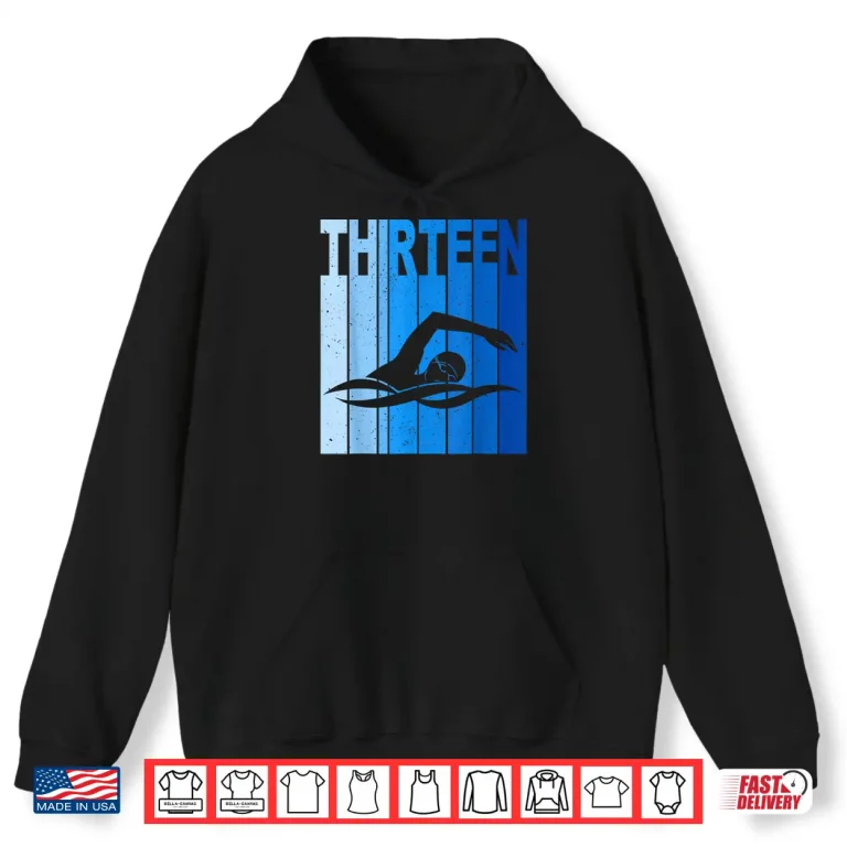 Hoodie Thirteenth Birthday Swimming Thirteenth Year Old Professional Swimmer Shirt