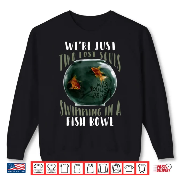 Sweatshirt Two Lost Souls Swimming In A Fishbowl Music Quote Graphic Shirt