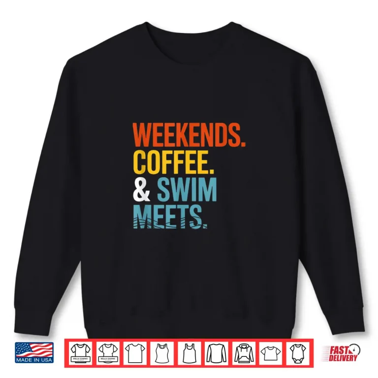 Sweatshirt Weekends Coffee And Meets Swimming Professional Identity Shirt