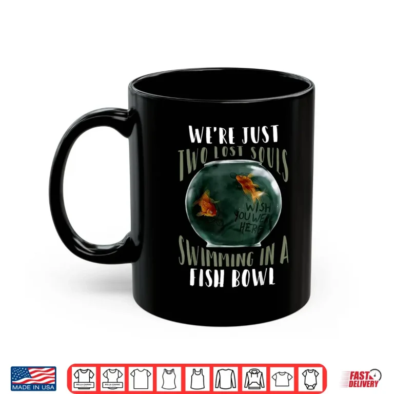 Mug Two Lost Souls Swimming In A Fishbowl Music Quote Graphic Shirt