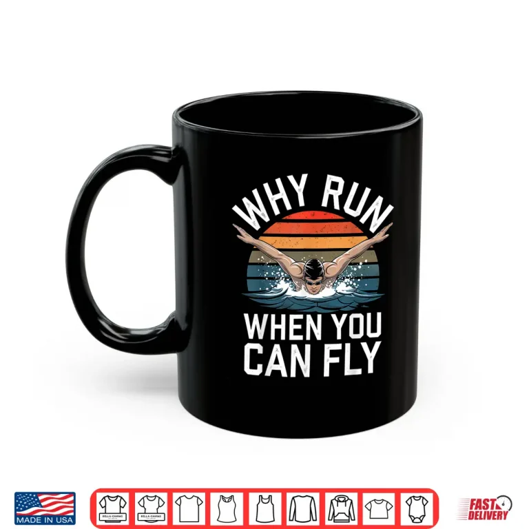 Mug Why Run When You Can Fly Butterfly Swim Professional Humor Funny Shirt