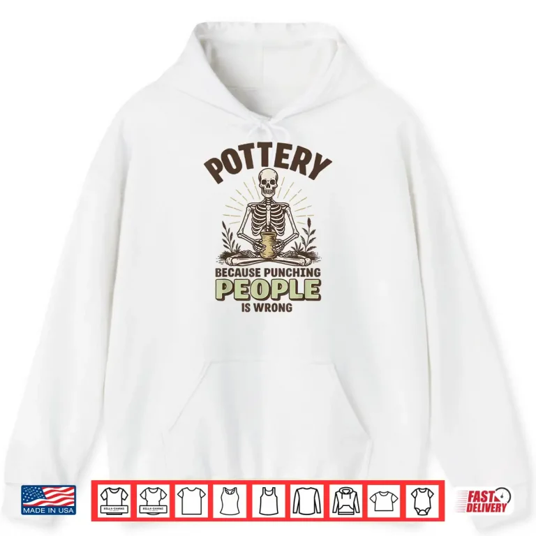 Hoodie Because Punching People Is Wrong Pottery Professional Humor Statement Shirt