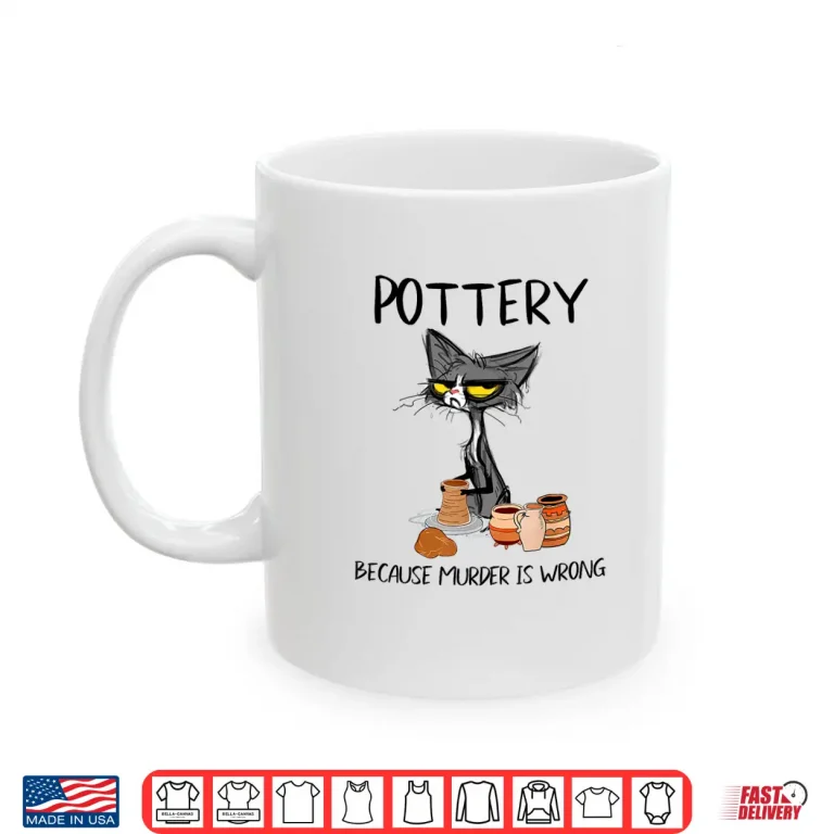 Mug Because Murder Is Wrong Pottery Funny Cat Potter Humor Shirt